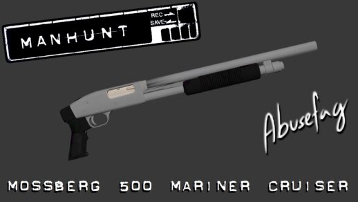 MANHUNT Shotgun Mossberg 500 Mariner Cruiser by Abusefag