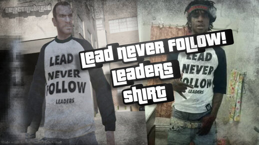 Lead Never Follow Leaders Shirt
