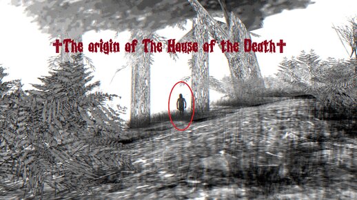 The origin of The House of the Death